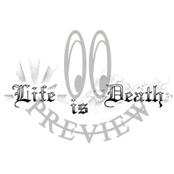"Life is Death"